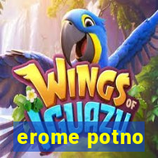 erome potno